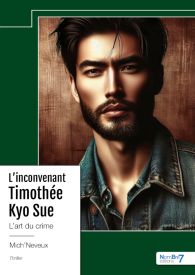 Couverture d’ouvrage : L'INCONVENANT TIMOTHÉE KYO SUE - L'art du crime